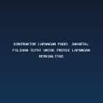 Kontraktor Lapangan Padel Jakarta: Pilihan Tepat untuk Proyek Lapangan Berkualitas